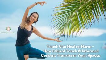 Image: Touch Can Heal or Harm – How Ethical Touch & Informed Consent Transform Yoga Spaces